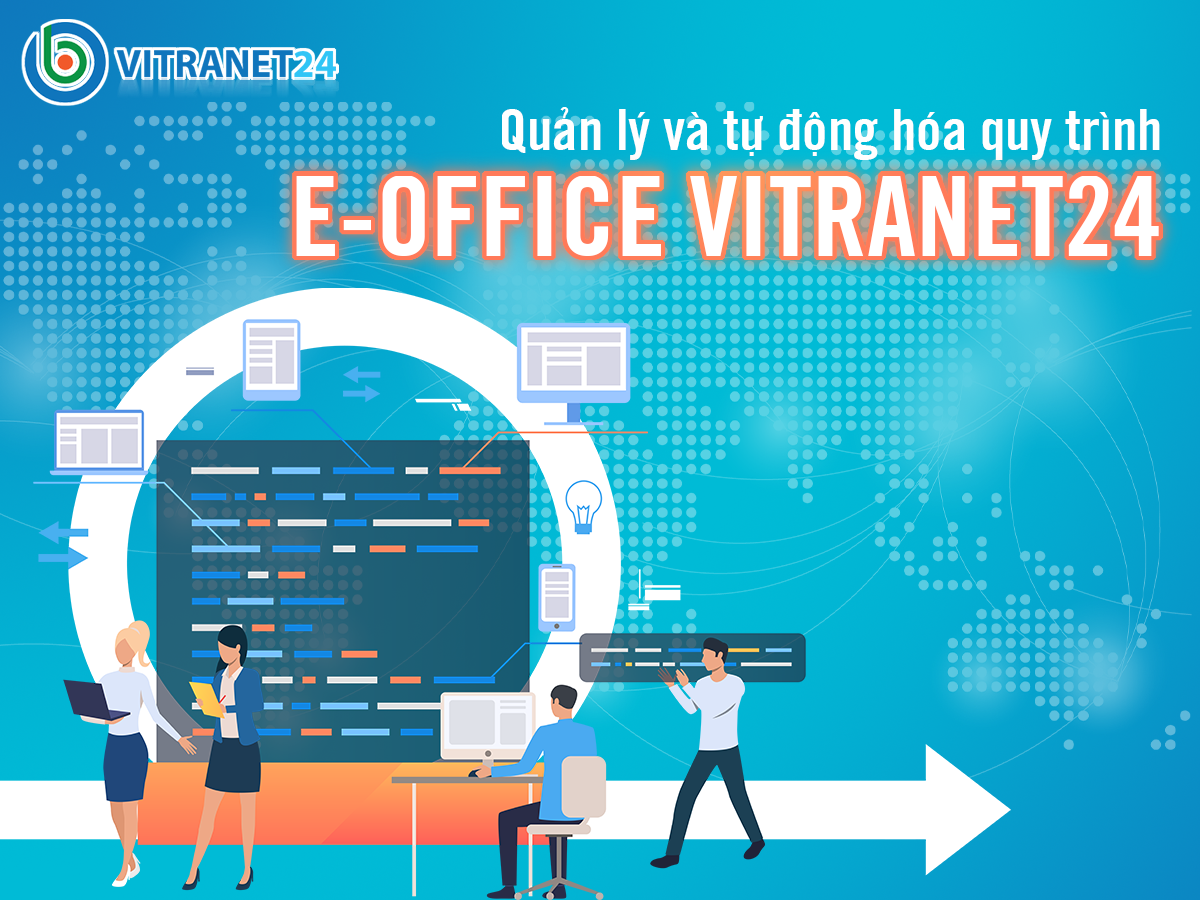 Quản lý và tự động hóa các quy trình với E-Office Vitranet24